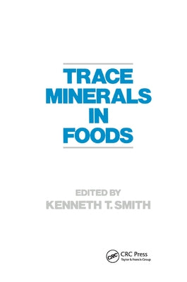 Trace Minerals in Foods by Smith, K.