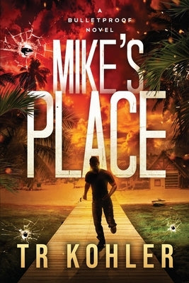 Mike's Place: An Action Thriller by Kohler, Tr