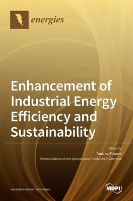 Enhancement of Industrial Energy Efficiency and Sustainability by Trianni, Andrea