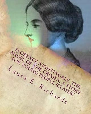 Florence Nightingale, the angel of the Crimea; a story for young people (Classic by Richards, Laura E.