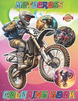 Motocross Coloring Book: 50+ New Designs of Motocross for All Ages Great Gifts for Kids Boys Girls Ages 4-8 8-12 All Fans Great Gifts For Anyon by Matsushima I Okino