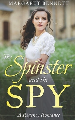 The Spinster and the Spy by Bennett, Margaret