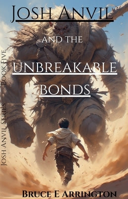 Josh Anvil and the Unbreakable Bonds by Arrington, Bruce E.