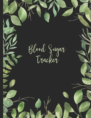 Blood Sugar Tracker: Record Daily Glucose Readings 4x/Day - 7 Days/Week - 56 Weekly Logs - More Than One Year - BONUS Motivational Coloring by Journals, Spunky Spirited