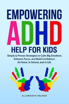 Empowering ADHD Help for Kids by Palmer, Ellsworth