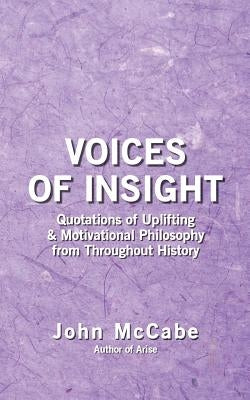 Voices of Insight: Quotations of Uplifting & Motivational Philosophy from throughout History by McCabe, John