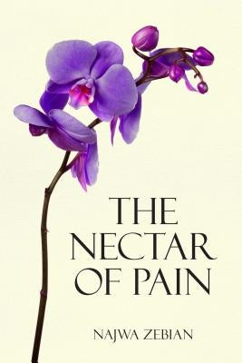 The Nectar of Pain by Zebian, Najwa
