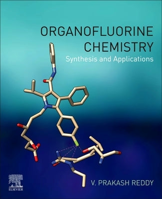 Organofluorine Chemistry: Synthesis and Applications by Reddy, V. Prakash