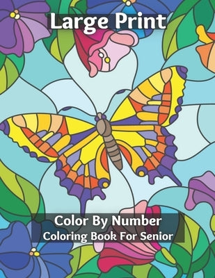 Large Print Color By Number Coloring Book For Senior: Easy and Simple Large Print Pages for Adults and Seior . Sweet Home Theme with Flowers, Animals, by Miles, Mary