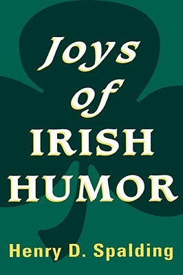 Joys of Irish Humor by Spalding, Henry D.
