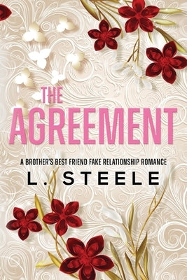 The Agreement: A Brother's Best Friend Fake Relationship Romance by Steele, L.