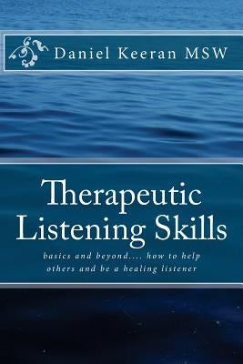 Therapeutic Listening Skills by Keeran Msw, Daniel