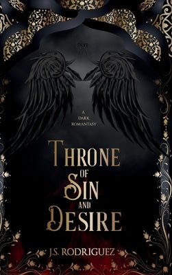 Throne of Sin and Desire: A Dark Romantasy by Rodriguez, J. S.