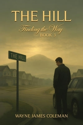 The Hill: Finding The Way by James Coleman, Wayne