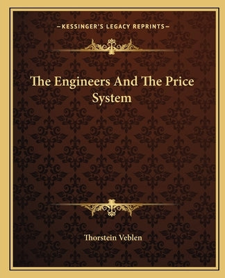 The Engineers And The Price System by Veblen, Thorstein