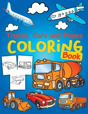 Trucks, Planes and Cars Coloring Book: Cars coloring book for kids & toddlers - Cars Activity Book for kids ages 2-4 4-8 Amazing Collection of Cool Tr by Art, Sky Bini