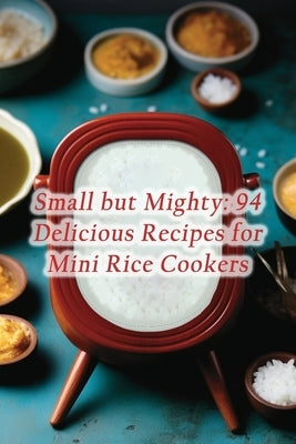 Small but Mighty: 94 Delicious Recipes for Mini Rice Cookers by Temptations Yama, Tasty Tofu