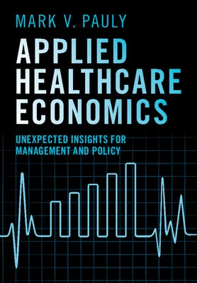Applied Healthcare Economics by Pauly, Mark V.