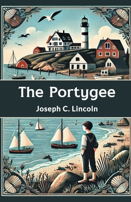 The Portygee by Lincoln, Joseph C.