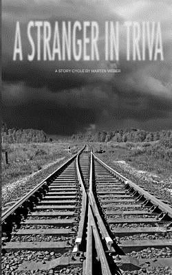 A Stranger in Triva: A Story Cycle by Marten Weber by Weber, Marten