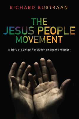 The Jesus People Movement by Bustraan, Richard A.