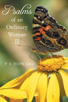 Psalms of an Ordinary Woman II by Howard, P. S.