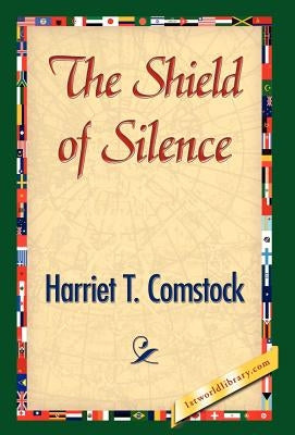 The Shield of Silence by Comstock, Harriet T.
