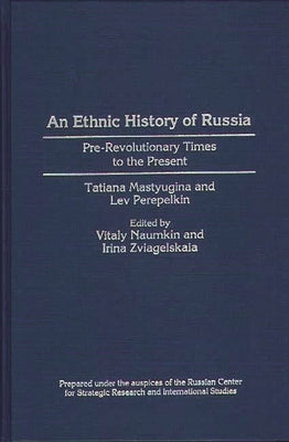 An Ethnic History of Russia: Pre-Revolutionary Times to the Present by Mastiugina, T. M.
