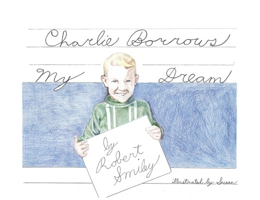 Charlie Borrows My Dream by Smiley, Robert