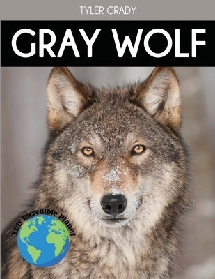 Gray Wolf: Fascinating Animal Facts for Kids by Grady, Tyler