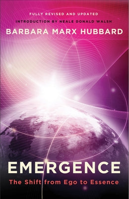 Emergence: The Shift from Ego to Essence by Hubbard, Barbara Marx