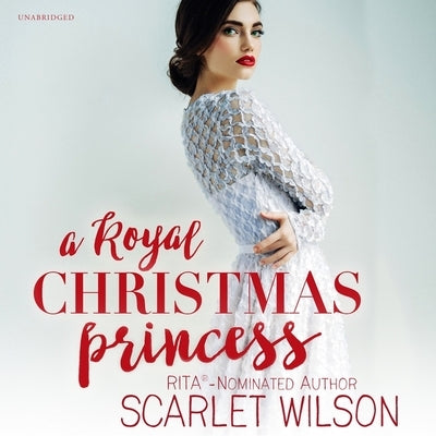 A Royal Christmas Princess: A Royal Christmas Romance by Wilson, Scarlet