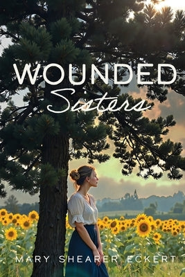 Wounded Sisters by Shearer Eckert, Mary