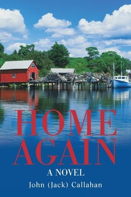 Home Again by Callahan, John (Jack)