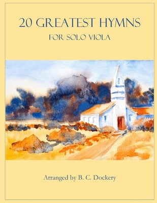 20 Greatest Hymns for Solo Viola by Dockery, B. C.