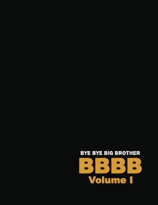 Bye Bye Big Brother: Volume I by DeWitt, Dennis