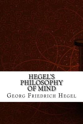 Hegel's Philosophy of Mind by Friedrich Hegel, Georg Wilhelm