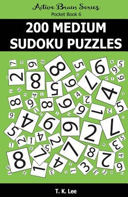 200 Medium Sudoku Puzzles: Active Brain Series Pocket Book by Lee, T. K.