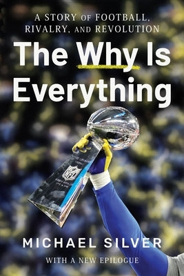 The Why Is Everything: A Story of Football, Rivalry, and Revolution by Silver, Michael