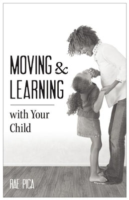 Moving & Learning with Your Child [25-Pack] by Pica, Rae