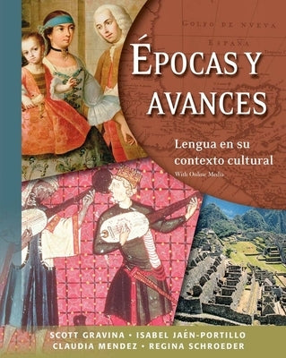 Epocas Y Avances [Student Text]: Lengua En Su Contexto Cultural: With Online Media by Gravina, Scott