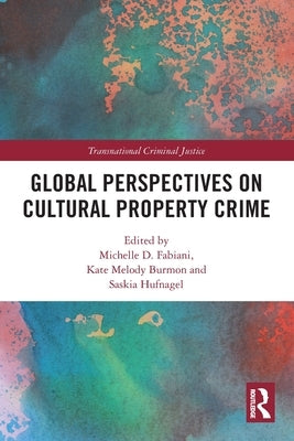 Global Perspectives on Cultural Property Crime by Fabiani, Michelle D.