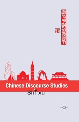 Chinese Discourse Studies by Xu, S.