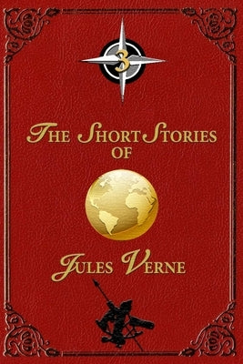 The Short Stories of Jules Verne - 3 by Verne, Jules