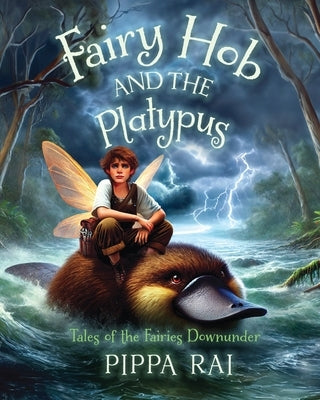 Fairy Hob and the Platypus by Rai, Pippa