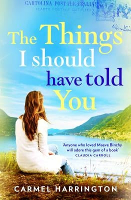 The Things I Should Have Told You by Harrington, Carmel