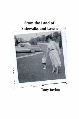 From the Land of Sidewalks and Lawns by Iovino, Tony