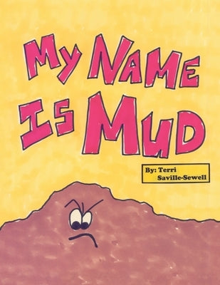 My Name Is Mud by Saville-Sewell, Terri