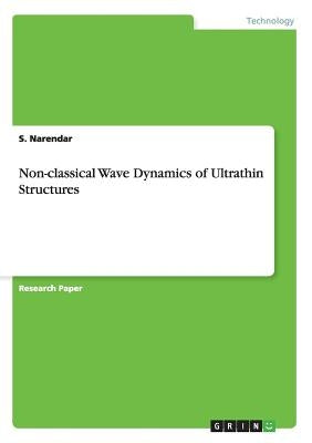 Non-classical Wave Dynamics of Ultrathin Structures by Narendar, S.