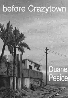 before Crazytown by Pesice, Duane